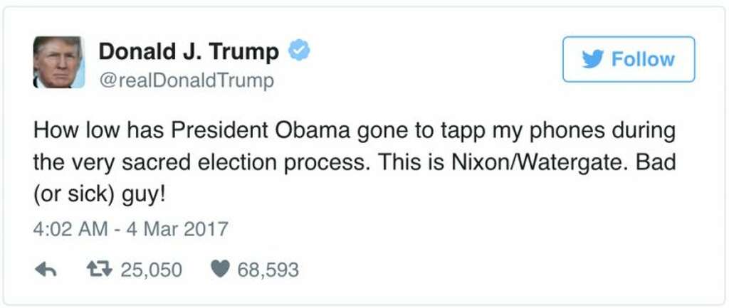 President Donald Trump took to Twitter last month to accuse President Barack Obama of having wiretapped him at Trump Tower, his New York skyscraper, during the campaign. Law enforcement, congressional and intelligence officials have called that allegation untrue. Photo: President Donald Trump Via Twitter